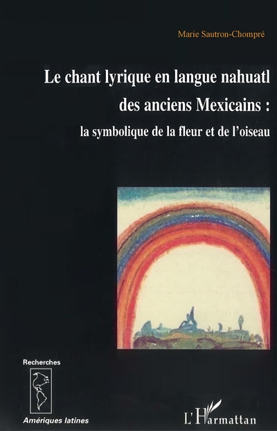 Le chant lyrique en langue nahuatl des anciens Mexicains : la symbolique de la fleur et de l'oiseau