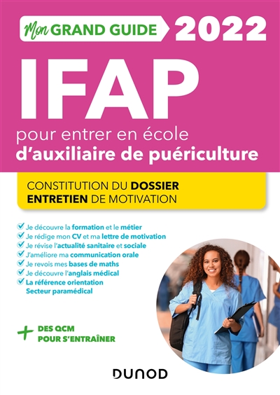 Mon grand guide IFAP 2022 pour entrer en école d'auxiliaire de puériculture : constitution du dossier, entretien de motivation