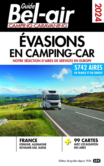 Guide Bel-air camping-caravaning 2024 : évasions en camping-car : notre sélection d'aires de services en Europe, 5.742 aires en France et en Europe