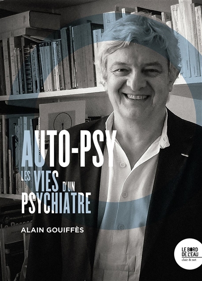 Auto-psy : les vies d'un psychiatre