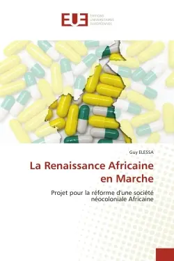 La Renaissance Africaine en Marche : Projet pour la réforme d'une société néocoloniale Africaine