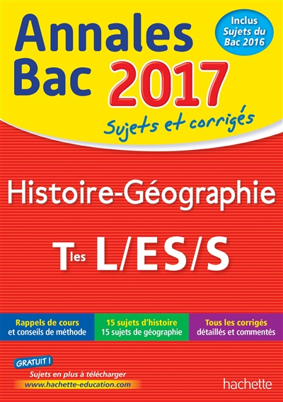 Histoire géographie terminales L, ES, S : annales bac 2017 : sujets et corrigés
