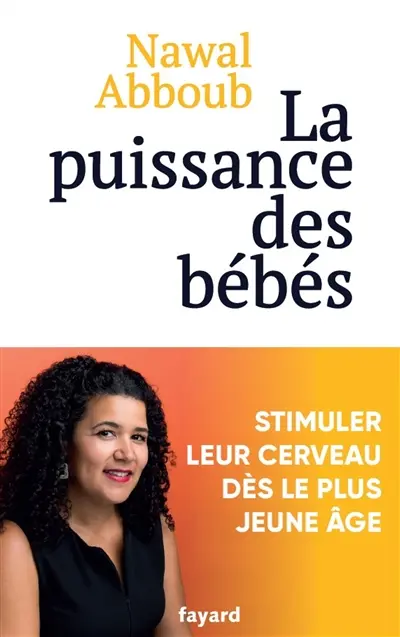 La puissance des bébés : stimuler leur cerveau dès le plus jeune âge