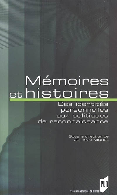 Mémoires et histoires : des identités personnelles aux politiques de reconnaissance