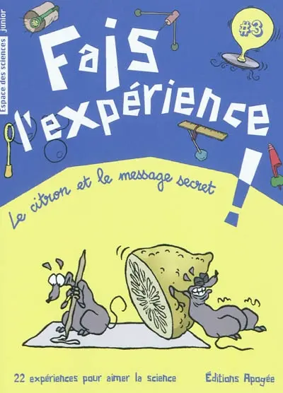 Fais l'expérience !. Vol. 3. Le citron et le message secret