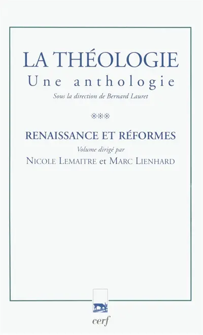 La théologie : une anthologie. Vol. 3. Renaissance et réformes