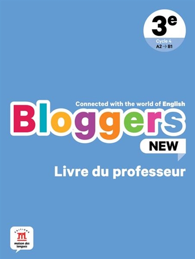 Bloggers new, 3e, cycle 4, A2-B1 : livre du professeur