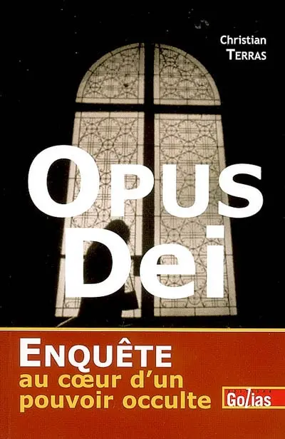 Opus Dei : enquête au coeur d'un pouvoir occulte