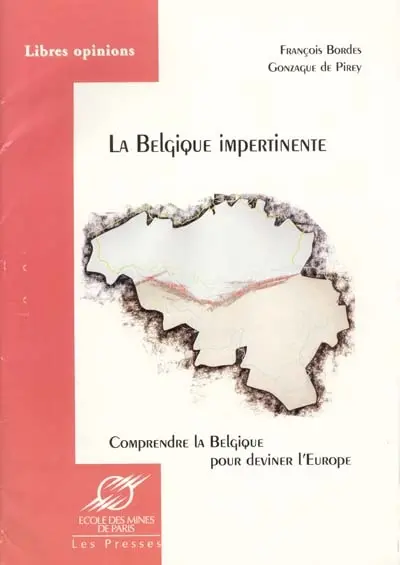 La Belgique impertinente : comprendre la Belgique pour deviner l'Europe