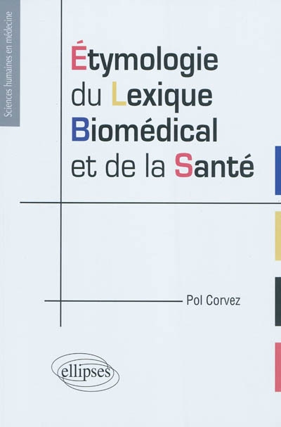 Etymologie du lexique biomédical et de la santé : manuel de l'étudiant en santé