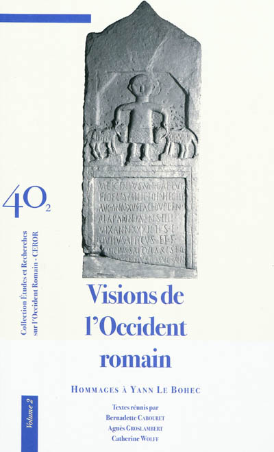 Visions de l'Occident romain : hommages à Yann Le Bohec