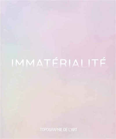 Immatérialité : exposition, Paris, Espace Topographie de l'art, du 7 septembre au 2 novembre 2019