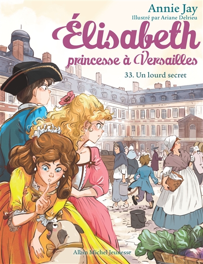 Elisabeth, princesse à Versailles. Vol. 33. Un lourd secret