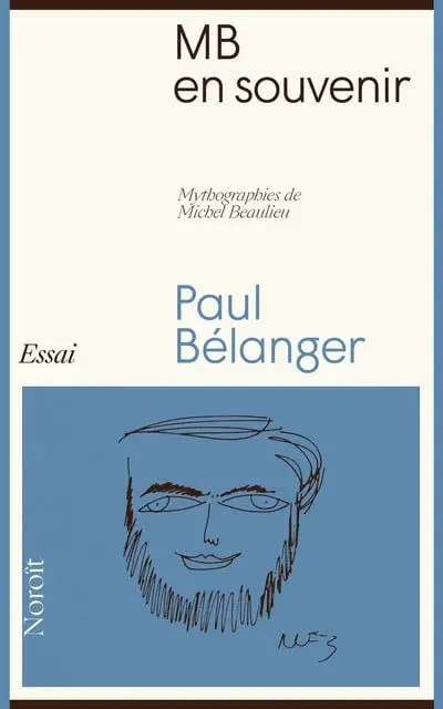 MB en souvenir : Mythographies de Michel Beaulieu