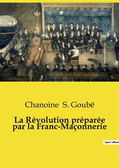 La Révolution préparée par la Franc-Maçonnerie
