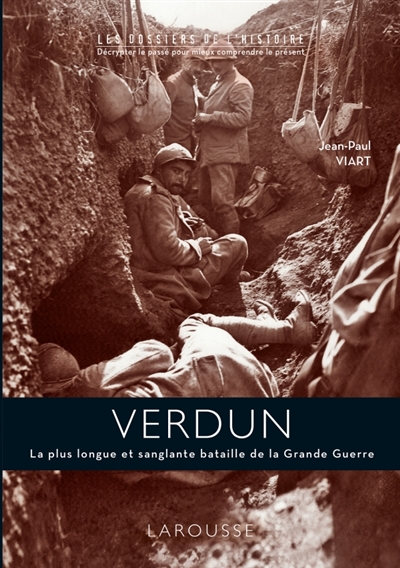 Verdun : la plus longue et sanglante bataille de la Grande Guerre