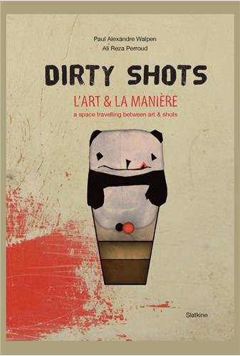Dirty shots : l'art & la manière : a space travelling between art & shots