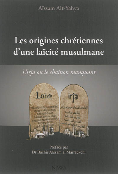 Les origines chrétiennes d'une laïcité musulmane : l'Irja ou le chaînon manquant