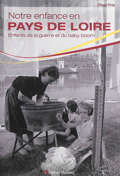 Notre enfance en Pays de Loire : enfants de la guerre et du baby boom