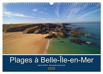 Plages à Belle-île-en-mer (Calendrier mural 2025 DIN A3 vertical), CALVENDO calendrier mensuel : Vues aériennes en drone de plages de Belle-île-en-mer