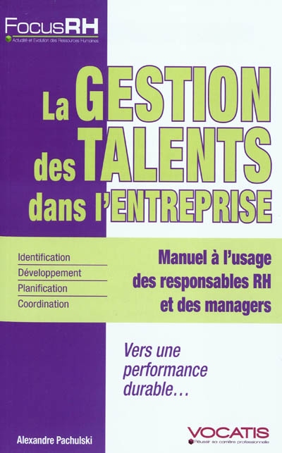 La gestion des talents dans l'entreprise : manuel à l'usage des responsables RH et des managers : vers une performance durable