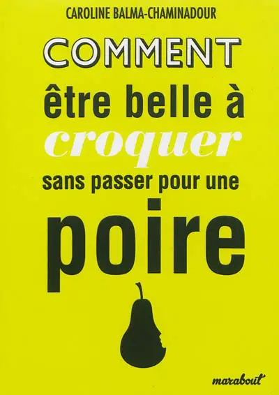 Comment être belle à croquer sans passer pour une poire