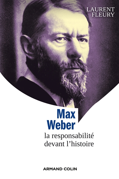 Max Weber : la responsabilité devant l'histoire