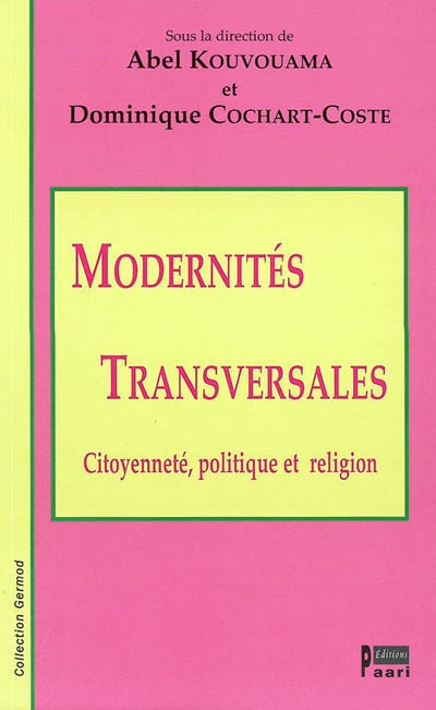 Modernités transversales : citoyenneté, politique et religion
