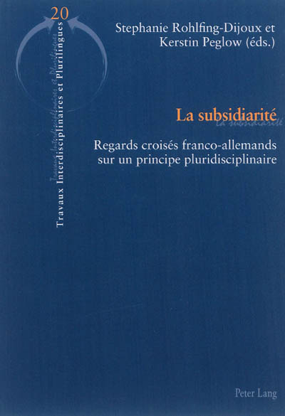 La subsidiarité : regards croisés franco-allemands sur un principe pluridisciplinaire