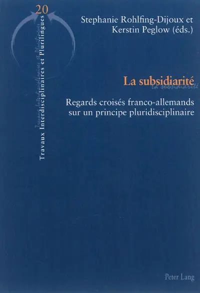 La subsidiarité : regards croisés franco-allemands sur un principe pluridisciplinaire
