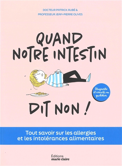 Quand notre intestin dit non ! : tout savoir sur les allergies et les intolérances alimentaires : diagnostic et conseils au quotidien