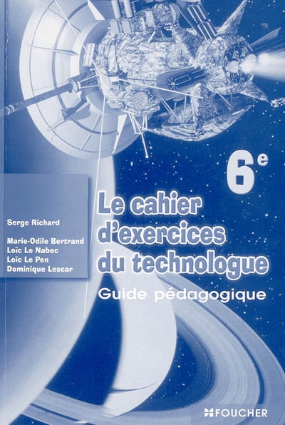 Le cahier d'exercices du technologue 6e : guide pédagogique