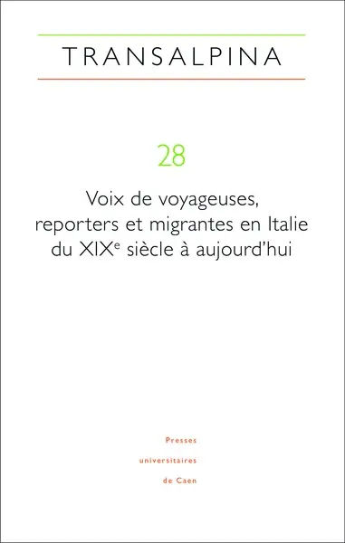 Transalpina, n° 28. Voix de voyageuses, reporters et migrantes en Italie du XIXe siècle à aujourd'hui