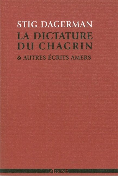 La dictature du chagrin : & autres écrits amers (1945-1953)