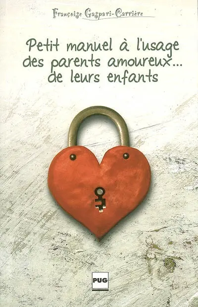 Petit manuel à l'usage des parents amoureux... de leurs enfants : essai