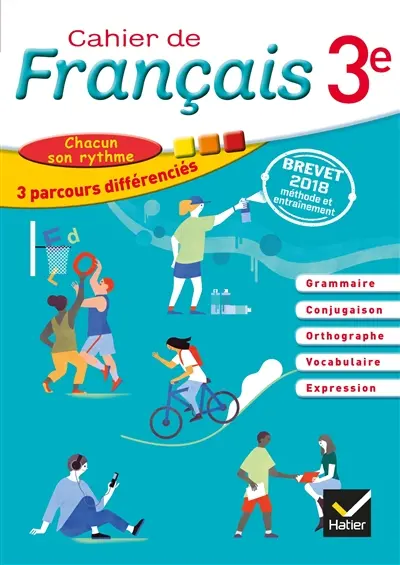 Cahier de français 3e : chacun son rythme, 3 parcours différenciés : brevet 2018, méthode et entraînement