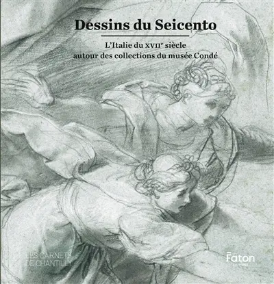 Dessins du Seicento : l'Italie du XVIIe siècle autour des collections du musée Condé : exposition, Chantilly, musée Condé, du 7 mars au 14 juin 2026