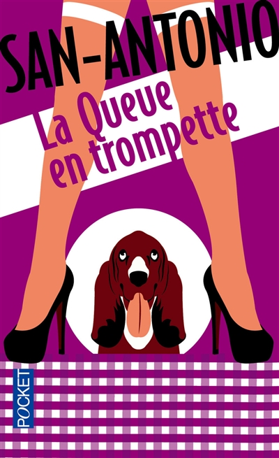 San-Antonio. Vol. 168. La queue en trompette : il n'y a pas que les hommes qui se mettent la queue en trompette, cela arrive également aux chiens