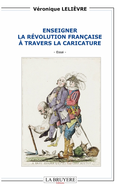 ENSEIGNER LA REVOLUTION FRANCAISE A TRAVERS LA CARICATURE