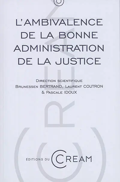 L'ambivalence de la bonne administration de la justice : actes du colloque des 22 et 23 octobre 2015, Université de Montpellier