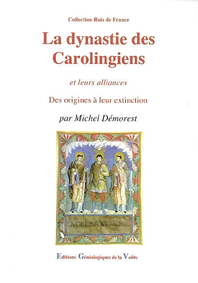 La dynastie des Carolingiens et leurs alliances : des origines à leur extinction