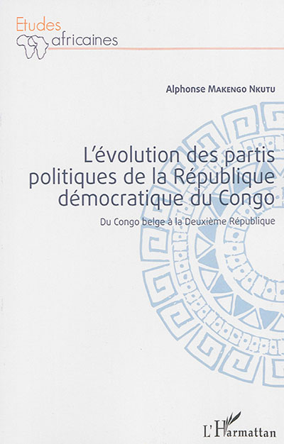 L'évolution des partis politiques de la République démocratique du Congo : du Congo belge à la deuxième République