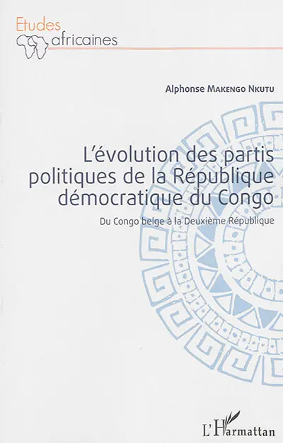 L'évolution des partis politiques de la République démocratique du Congo : du Congo belge à la deuxième République