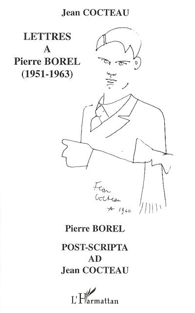 Lettres à Pierre Borel (1951-1963). Post-scripta ad Jean Cocteau