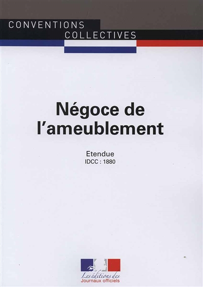 négoce de l'ameublement : convention collective nationale du 31 mai 1995 (étendue par arrêté du 15 juillet 2002) : idcc 1880