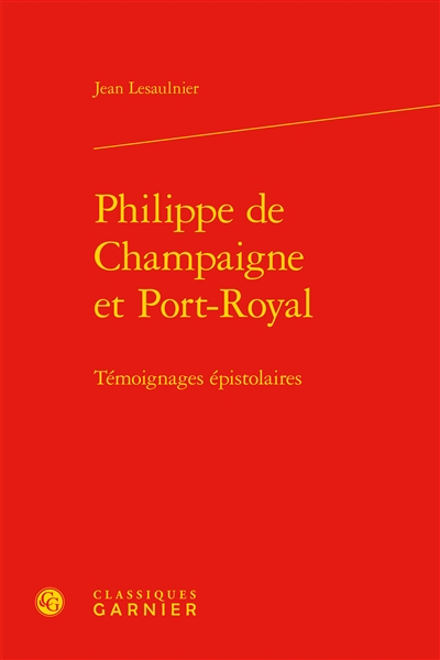 Philippe de Champaigne et Port-Royal : témoignages épistolaires
