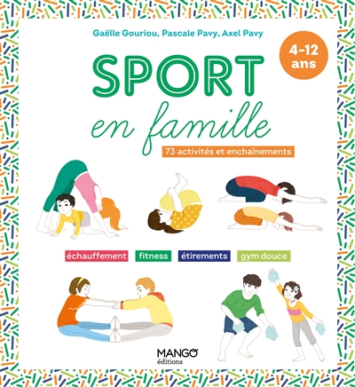 Sport en famille : 73 activités et enchaînements : échauffement, fitness, étirements, gym douce, 4-12 ans
