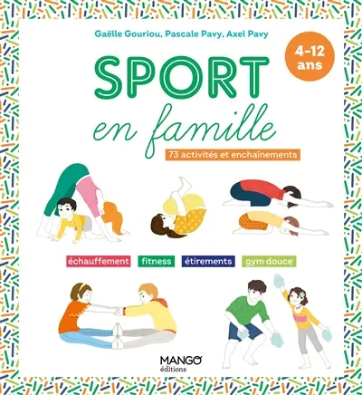 Sport en famille : 73 activités et enchaînements : échauffement, fitness, étirements, gym douce, 4-12 ans