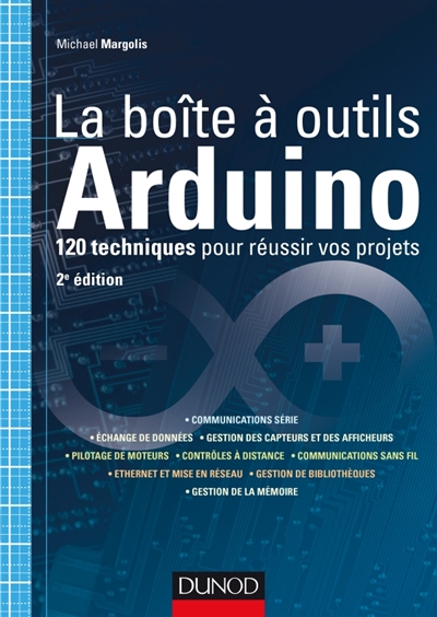 La boîte à outils Arduino : 120 techniques pour réussir vos projets