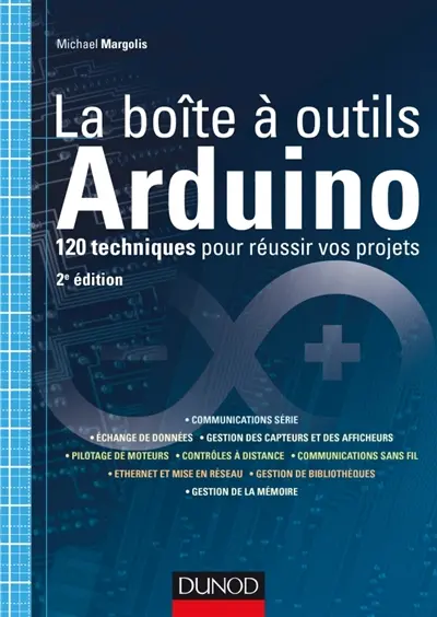 La boîte à outils Arduino : 120 techniques pour réussir vos projets